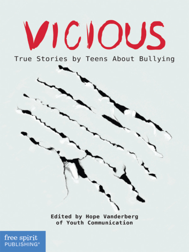 Vicious. True Stories by Teens About Bullying