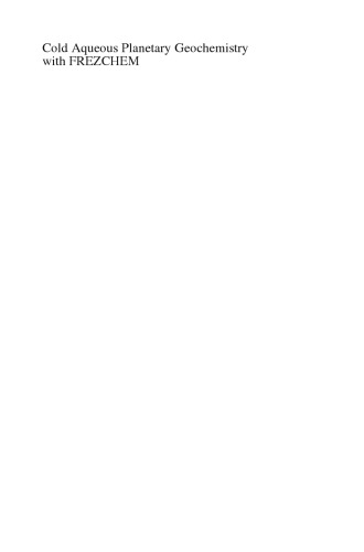 Cold Aqueous Planetary Geochemistry with FREZCHEM: From Modeling to the Search for Life at the Limits