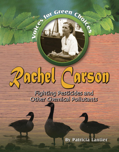 Rachel Carson. Fighting Pesticides and Other Chemical Pollutants