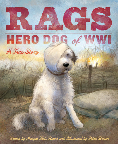 Rags Hero Dog of WWI. A True Story