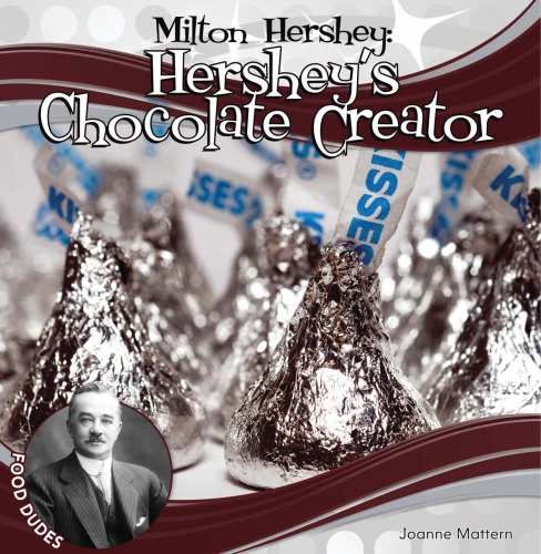 Milton Hershey. Hershey's Chocolate Creator