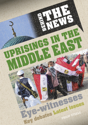 Uprisings in the Middle East. A Behind the News Book