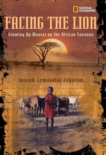 Facing the Lion. Growing Up Maasai on the African Savanna