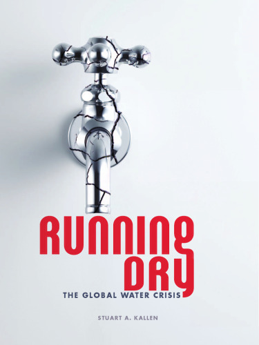 Running Dry. The Global Water Crisis