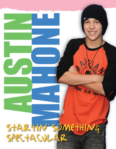 Austin Mahone. Startin' Something Spectacular
