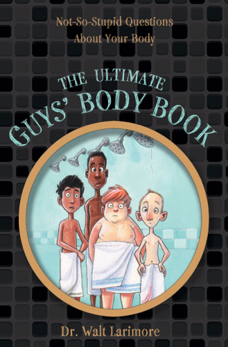 The Ultimate Guys' Body Book. Not-So-Stupid Questions About Your Body