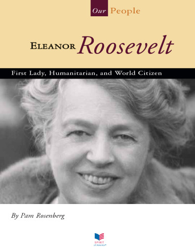 Eleanor Roosevelt. First Lady, Humanitarian, and World Citizen