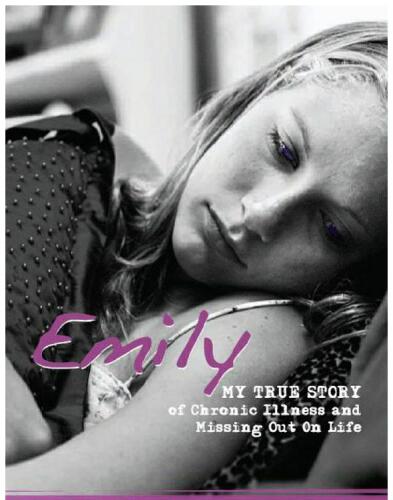 Emily. My True Story of Chronic Illness and Missing Out On Life