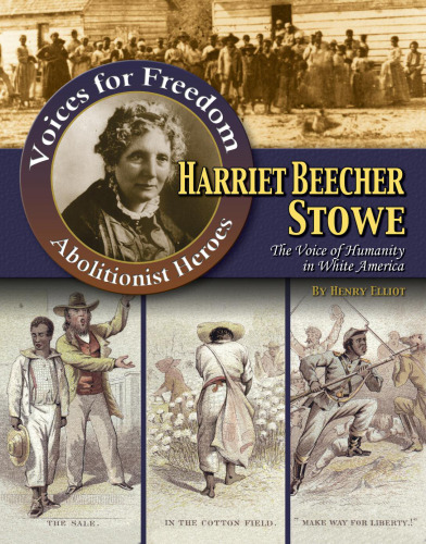 Harriet Beecher Stowe. The Voice of Humanity in White America