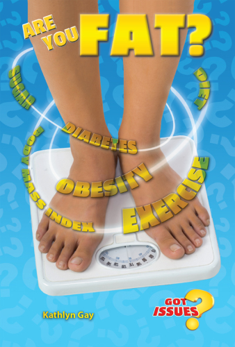Are You Fat?. The Obesity Issue for Teens