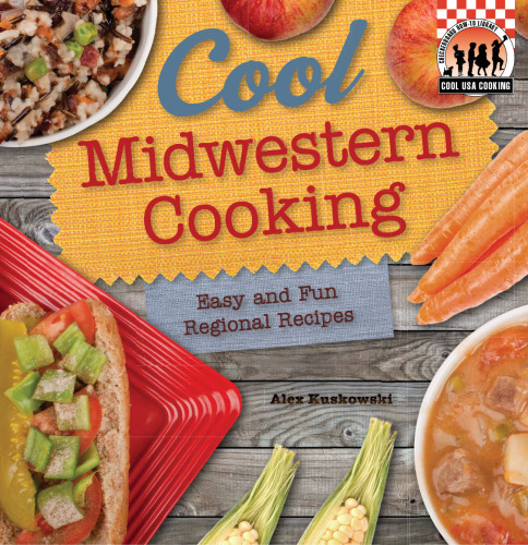 Cool Midwestern Cooking. Easy and Fun Regional Recipes