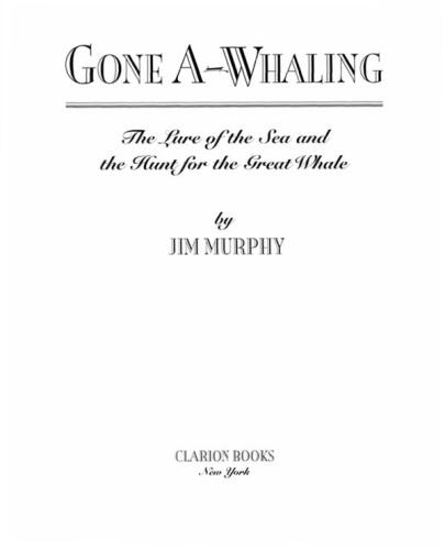 Gone A-Whaling. The Lure of the Sea and the Hunt for the Great Whale