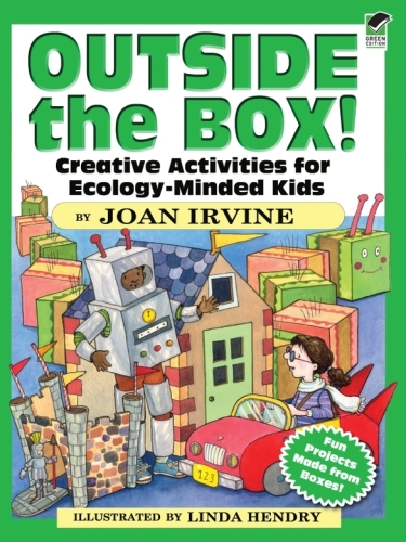 Outside the Box!. Creative Activities for Ecology-Minded Kids
