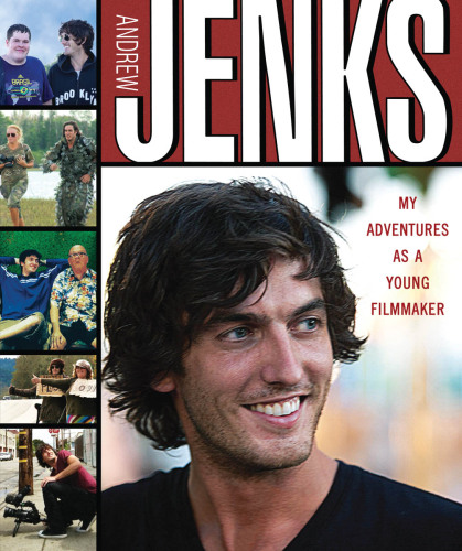 Andrew Jenks. My Adventures as a Young Filmmaker