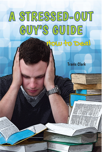 A Stressed-Out Guy's Guide. How to Deal