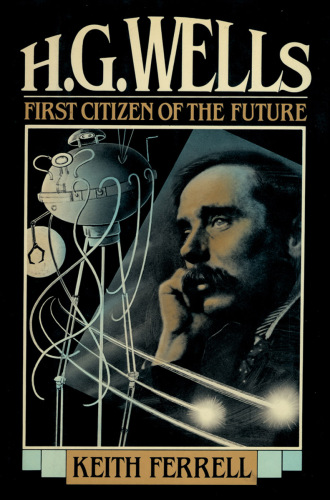 H.G. Wells. First Citizen of the Future
