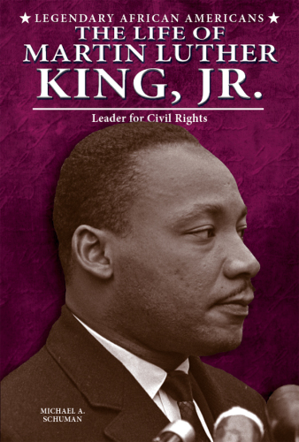 The Life of Martin Luther King, Jr.. Leader for Civil Rights