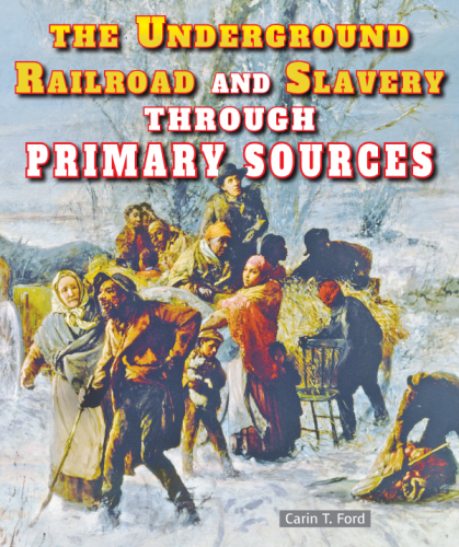 The Underground Railroad and Slavery Through Primary Sources