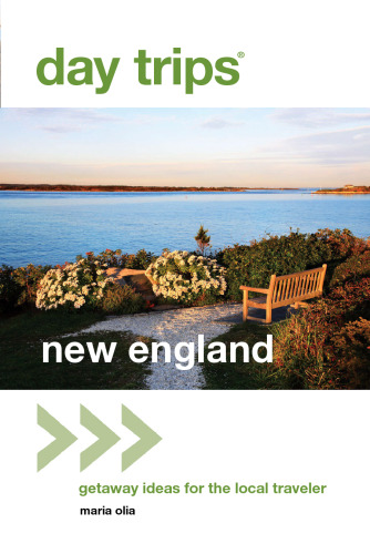 Day Trips® New England. Getaway Ideas for the Local Traveler