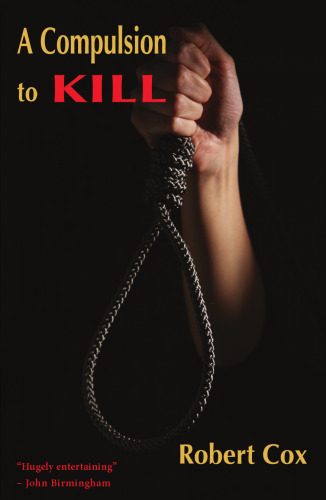 A Compulsion to Kill. The Surprising Story of Australia's Earliest Serial Killers