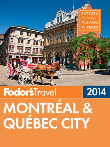 Fodor's Montreal & Quebec City 2014