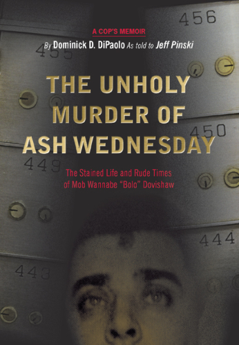 The Unholy Murder of Ash Wednesday. The Stained Life and Rude Times of Mob Wannabe 