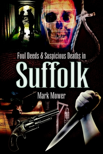 Foul Deeds & Suspicious Deaths in Suffolk