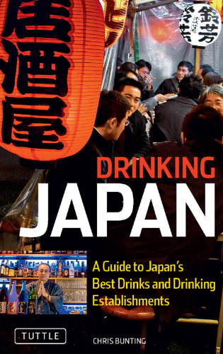 Drinking Japan. A Guide to Japan's Best Drinks and Drinking Establishments