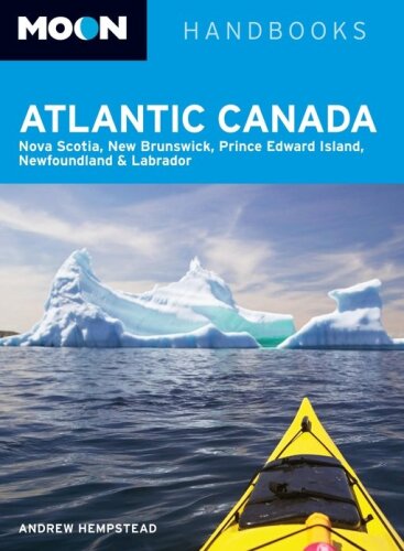 Moon Atlantic Canada. Nova Scotia, New Brunswick, Prince Edward Island, Newfoundland & Labrador
