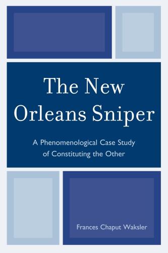 The New Orleans Sniper. A Phenomenological Case Study of Constituting the Other