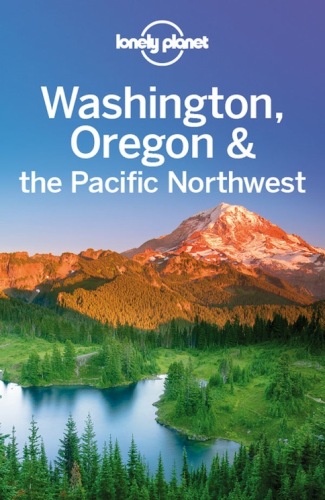 Washington, Oregon & the Pacific Northwest Travel Guide
