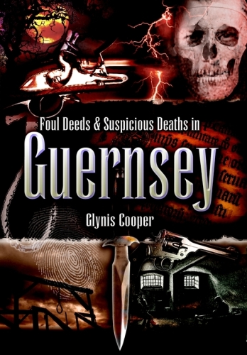 Foul Deeds & Suspicious Deaths in Guernsey