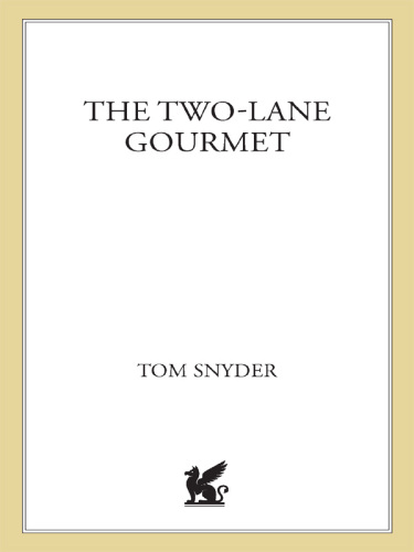 The Two-Lane Gourmet. Fine Wine Trails, Superb Inns, and Exceptional Dining Through California,...