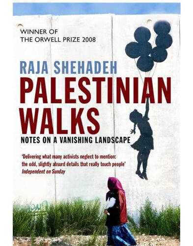 Palestinian Walks. Notes on a Vanishing Landscape
