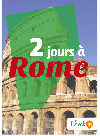 2 jours à Rome. Des cartes, des bons plans et les itinéraires indispensables