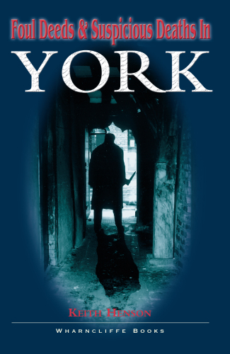 Foul Deeds and Suspicious Deaths in York