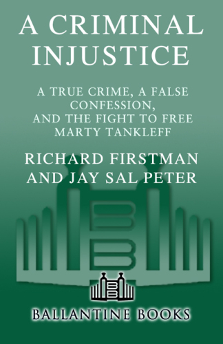 A Criminal Injustice. A True Crime, a False Confession, and the Fight to Free Marty Tankleff