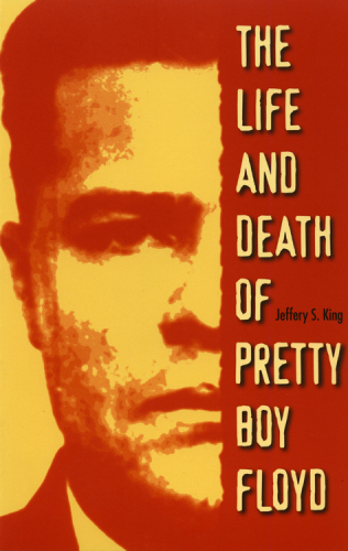 The Life and Death of Pretty Boy Floyd