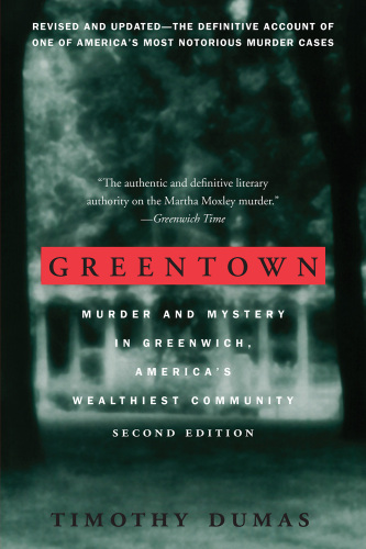Greentown. Murder and Mystery in Greenwich, America's Wealthiest Community