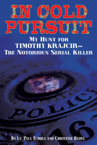 In Cold Pursuit. My Hunt for Timothy Krajcir — The Notorious Serial Killer