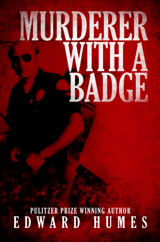 Murderer with a Badge. The Secret Life of a Rogue Cop