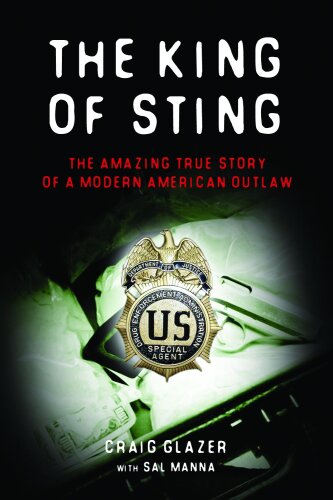 The King Of Sting. The Amazing True Story of a Modern American Outlaw