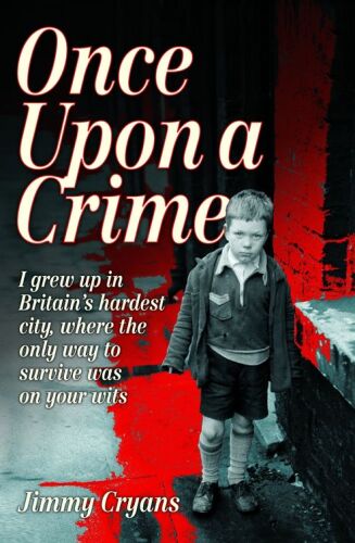 Once Upon a Crime. I Grew Up In Britain's Hardest City, Where the Only Way to Survive Was On Your...