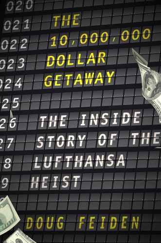 The 10,000,000 Dollar Getaway. The Inside Story of the Lufthansa Heist