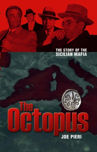 The Octopus. The Rise and Rise of the Sicilian Mafia