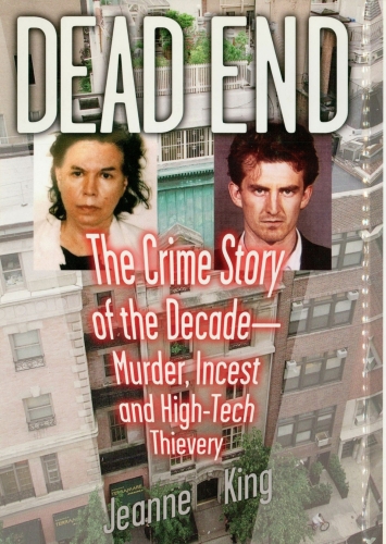 Dead End. The Crime Story of the Decade—Murder, Incest and High-Tech Thievery