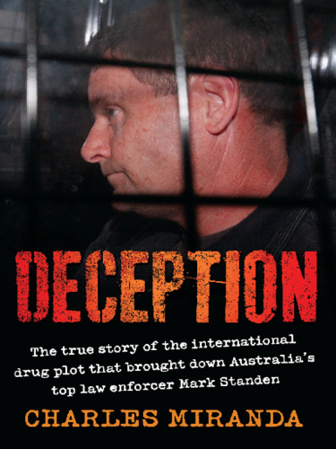 Deception. The True Story of the International Drug Plot that Brought Down Australia's Top...