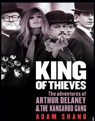 King of Thieves. The Adventures of Arthur Delaney and the Kangaroo Gang