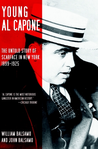 Young Al Capone. The Untold Story of Scarface in New York, 1899-1925