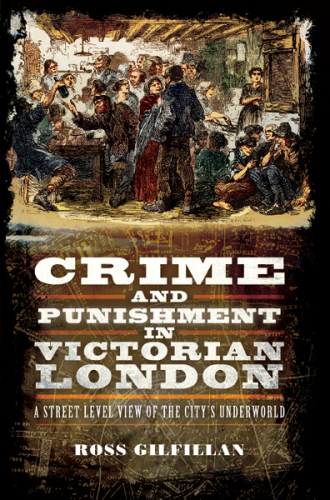 Crime and Punishment in Victorian London. A Street-Level of the City's Underworld